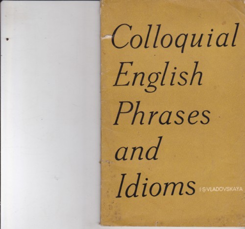 Colloquial English Phrases and Idioms