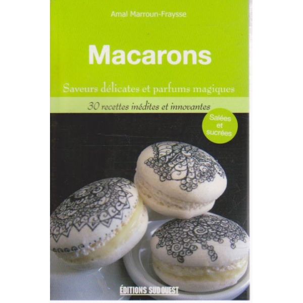Macarons -30 recettes inedites et innovantes